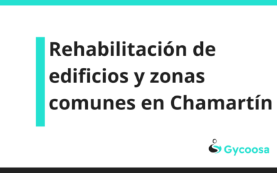 Rehabilitación de edificios y zonas comunes en Chamartín: Guía completa