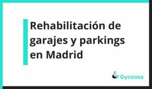 Rehabilitación de garajes y parkings en Madrid