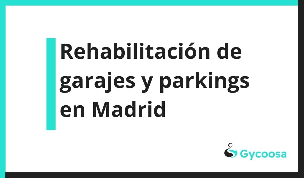 Reparación y Rehabilitación de Garajes en Madrid
